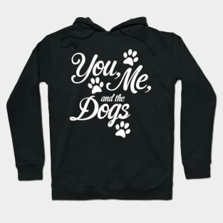 You, me and the dogs Hoodie